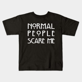 Normal People Scare Me (Black) Kids T-Shirt